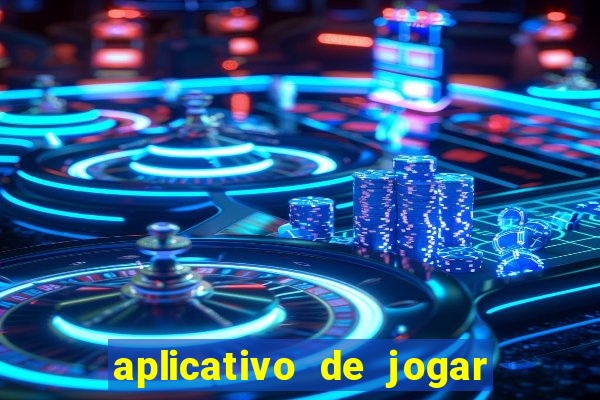 aplicativo de jogar e ganhar dinheiro